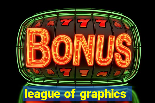 league of graphics